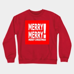 Merry Merry! Merry Christmas! Crewneck Sweatshirt